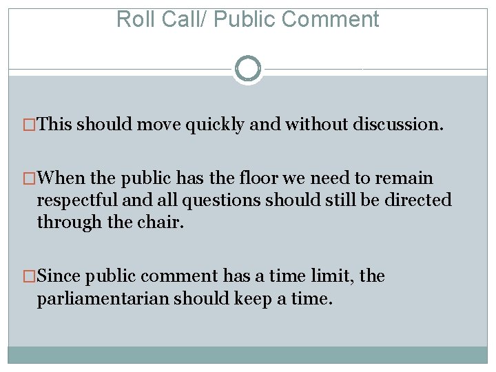 Roll Call/ Public Comment �This should move quickly and without discussion. �When the public