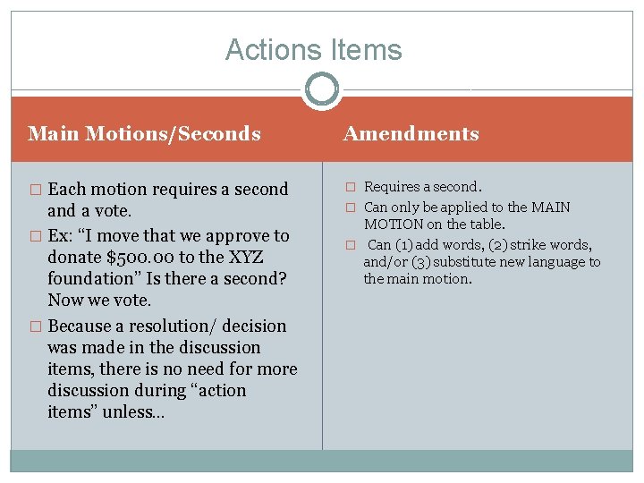 Actions Items Main Motions/Seconds Amendments � Each motion requires a second � Requires a