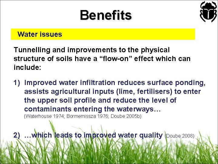 Benefits Water issues Tunnelling and improvements to the physical structure of soils have a