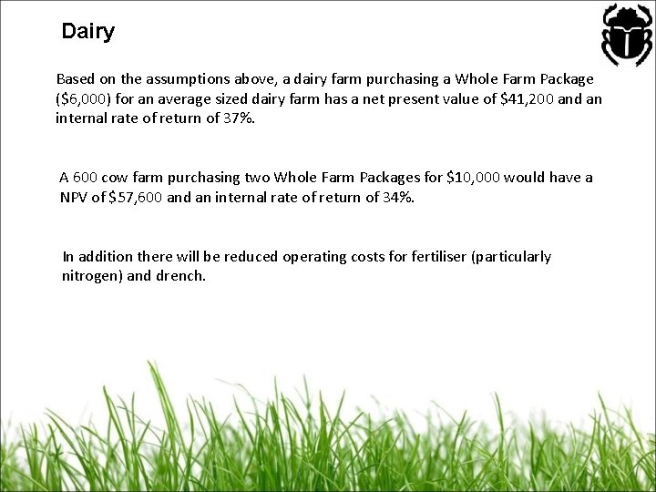 Dairy Based on the assumptions above, a dairy farm purchasing a Whole Farm Package