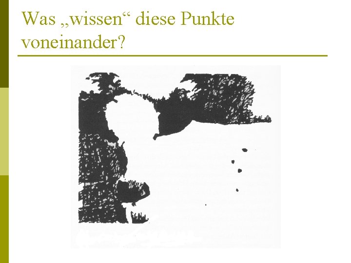 Was „wissen“ diese Punkte voneinander? 