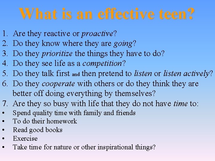 What is an effective teen? 1. Are they reactive or proactive? 2. Do they