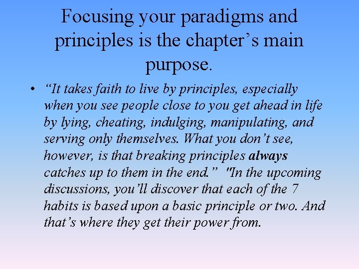 Focusing your paradigms and principles is the chapter’s main purpose. • “It takes faith