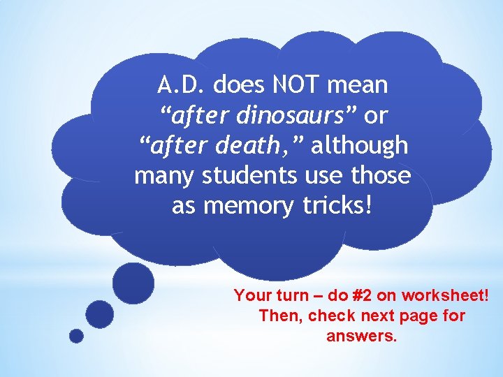 A. D. does NOT mean “after dinosaurs” or “after death, ” although many students