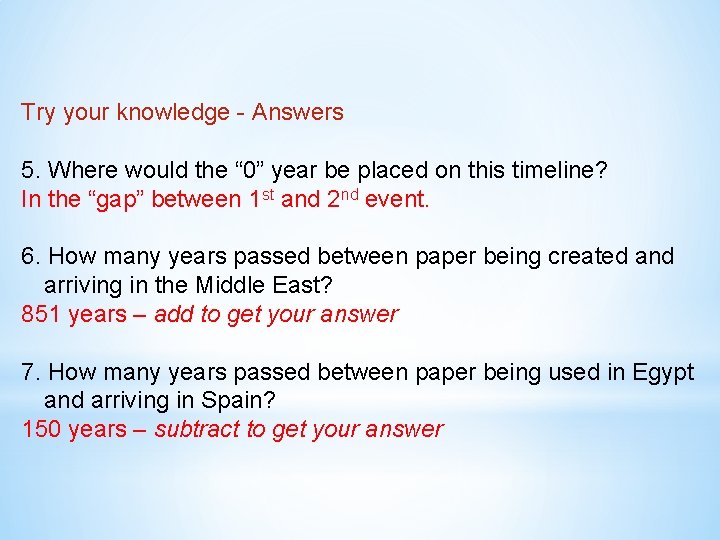 Try your knowledge - Answers 5. Where would the “ 0” year be placed