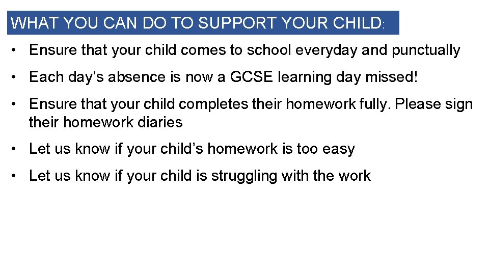 WHAT YOU CAN DO TO SUPPORT YOUR CHILD: • Ensure that your child comes