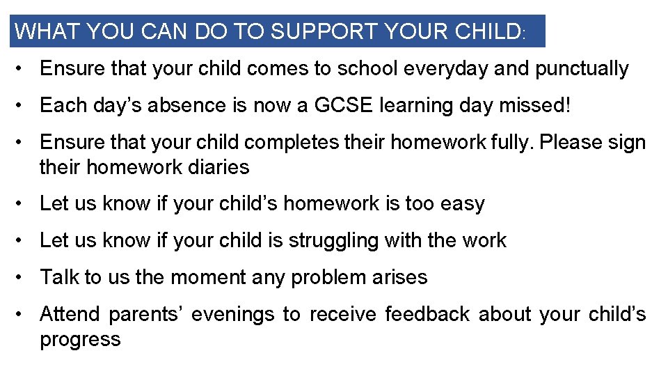 WHAT YOU CAN DO TO SUPPORT YOUR CHILD: • Ensure that your child comes