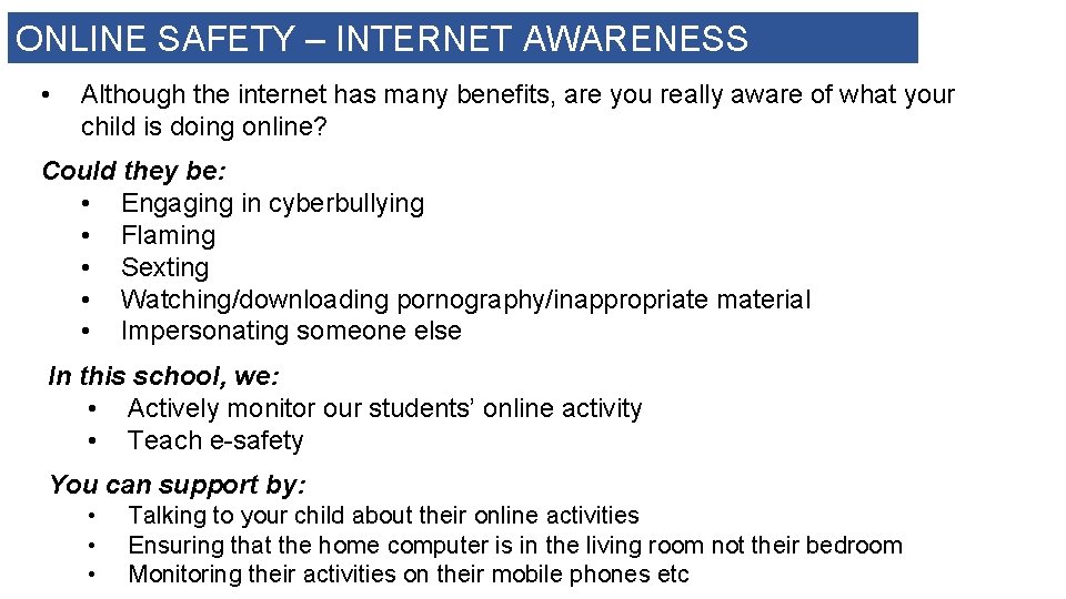 ONLINE SAFETY – INTERNET AWARENESS • Although the internet has many benefits, are you