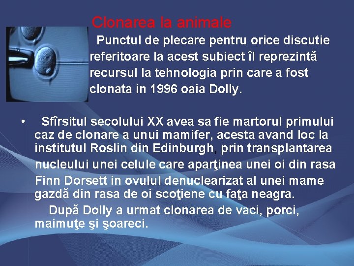 Clonarea la animale Punctul de plecare pentru orice discutie referitoare la acest subiect îl