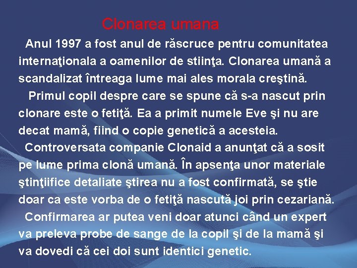 Clonarea umana Anul 1997 a fost anul de răscruce pentru comunitatea internaţionala a oamenilor