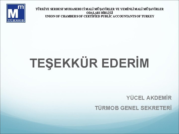 TÜRKİYE SERBEST MUHASEBECİ MALİ MÜŞAVİRLER VE YEMİNLİ MALİ MÜŞAVİRLER ODALARI BİRLİĞİ UNION OF CHAMBERS