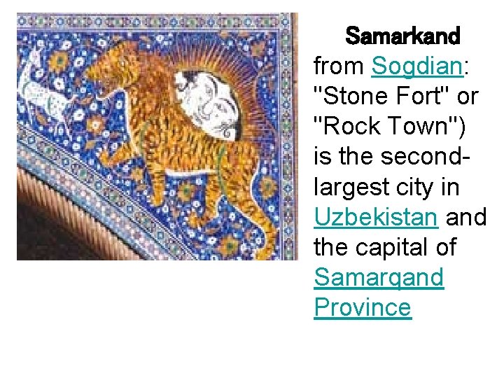 Samarkand from Sogdian: "Stone Fort" or "Rock Town") is the secondlargest city in Uzbekistan