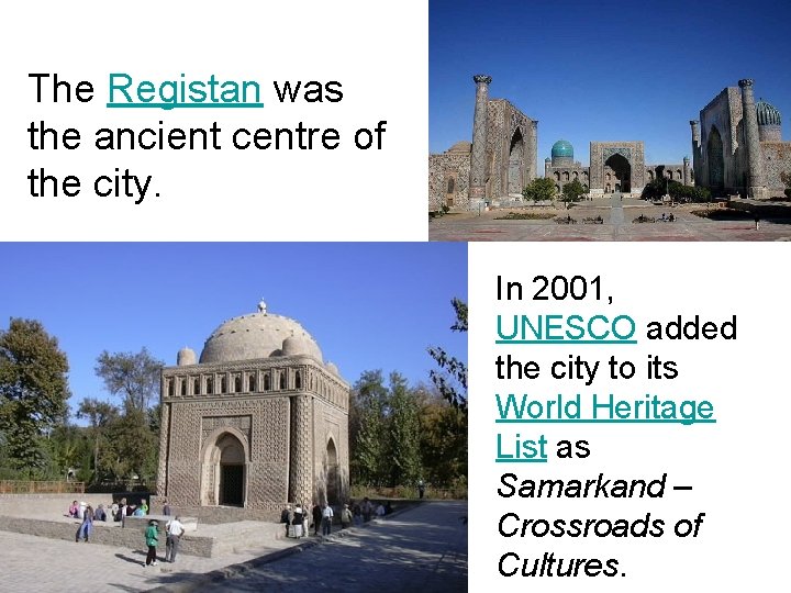 The Registan was the ancient centre of the city. In 2001, UNESCO added the