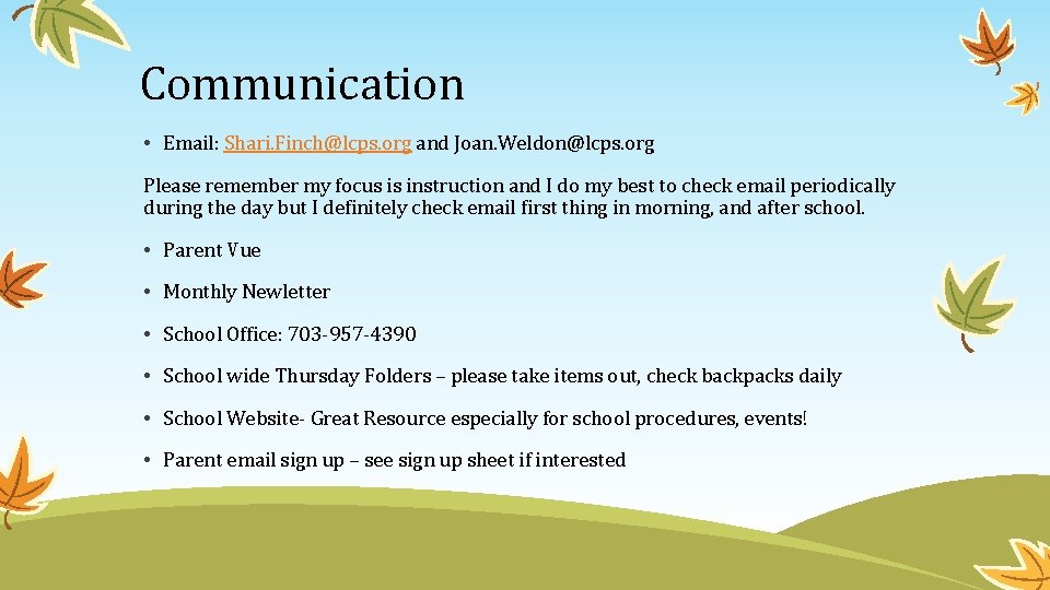 Communication • Email: Shari. Finch@lcps. org and Joan. Weldon@lcps. org Please remember my focus