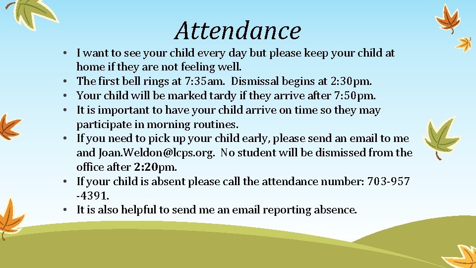 Attendance • I want to see your child every day but please keep your
