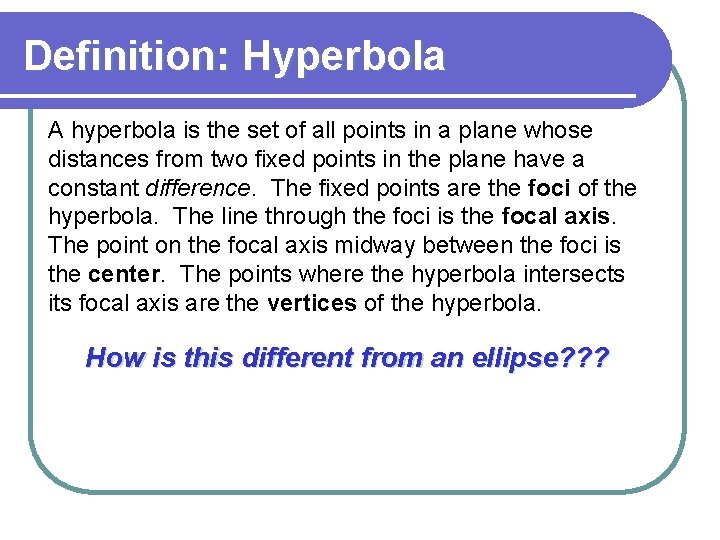 Definition: Hyperbola A hyperbola is the set of all points in a plane whose
