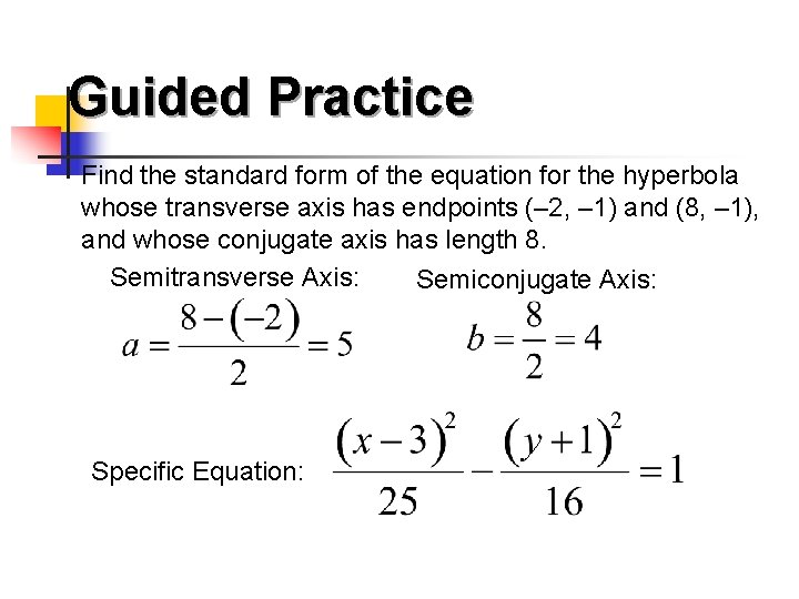 Guided Practice Find the standard form of the equation for the hyperbola whose transverse