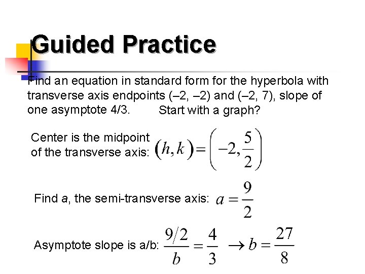 Guided Practice Find an equation in standard form for the hyperbola with transverse axis