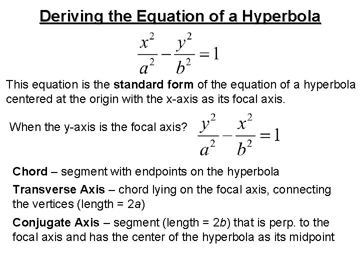 Deriving the Equation of a Hyperbola This equation is the standard form of the