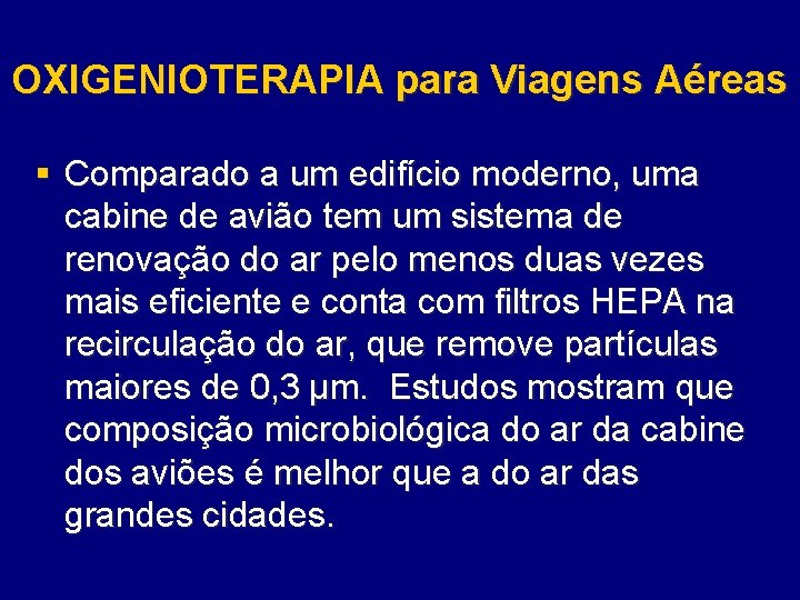 OXIGENIOTERAPIA para Viagens Aéreas § Comparado a um edifício moderno, uma cabine de avião