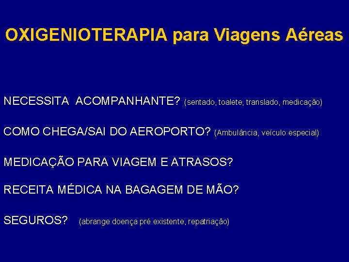 OXIGENIOTERAPIA para Viagens Aéreas NECESSITA ACOMPANHANTE? (sentado, toalete, translado, medicação) COMO CHEGA/SAI DO AEROPORTO?