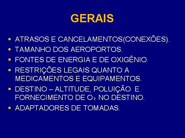 GERAIS § § ATRASOS E CANCELAMENTOS(CONEXÕES). TAMANHO DOS AEROPORTOS. FONTES DE ENERGIA E DE