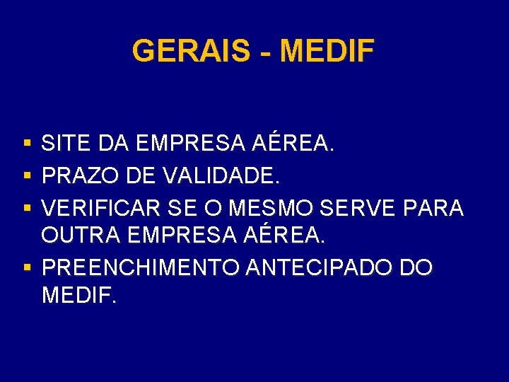 GERAIS - MEDIF § § § SITE DA EMPRESA AÉREA. PRAZO DE VALIDADE. VERIFICAR