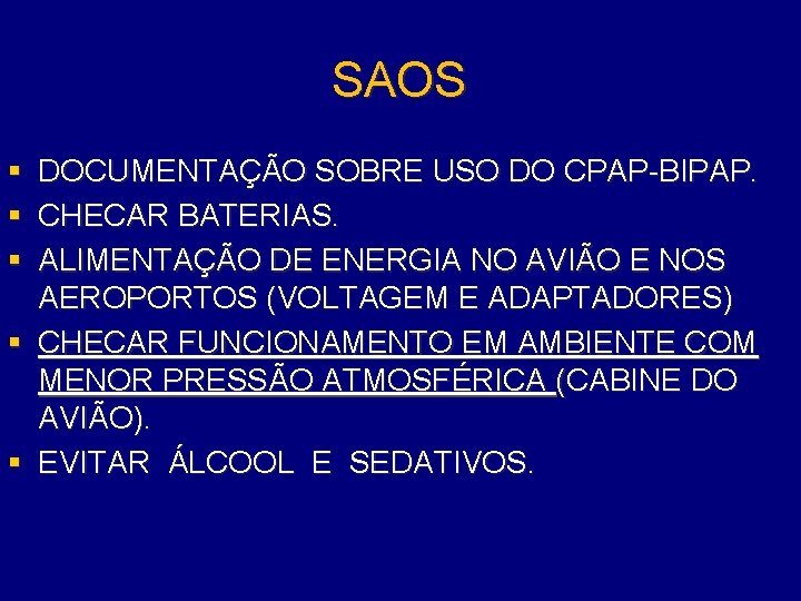 SAOS § § § DOCUMENTAÇÃO SOBRE USO DO CPAP-BIPAP. CHECAR BATERIAS. ALIMENTAÇÃO DE ENERGIA