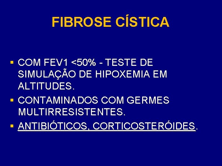 FIBROSE CÍSTICA § COM FEV 1 <50% - TESTE DE SIMULAÇÃO DE HIPOXEMIA EM