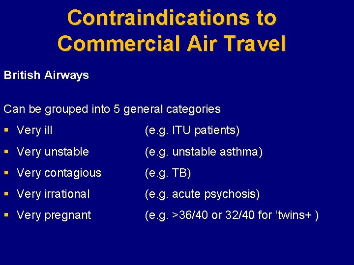 Contraindications to Commercial Air Travel British Airways Can be grouped into 5 general categories