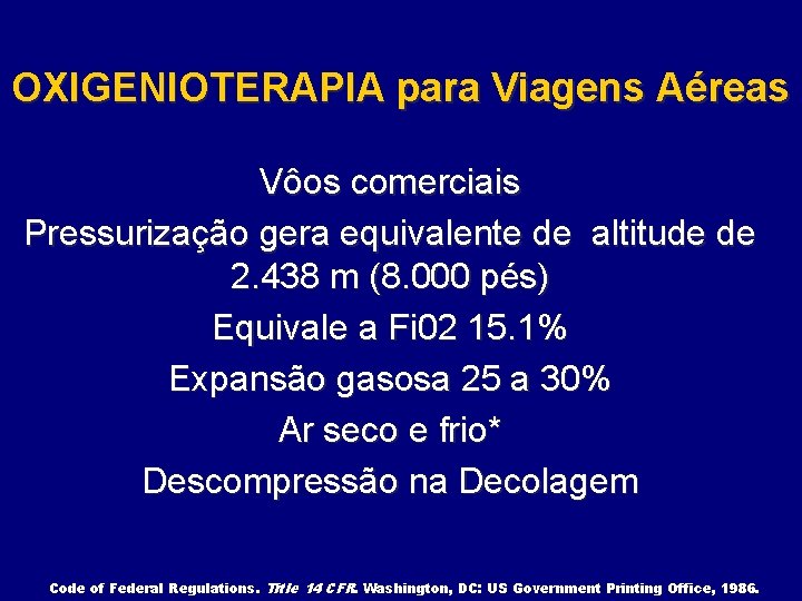 OXIGENIOTERAPIA para Viagens Aéreas Vôos comerciais Pressurização gera equivalente de altitude de 2. 438
