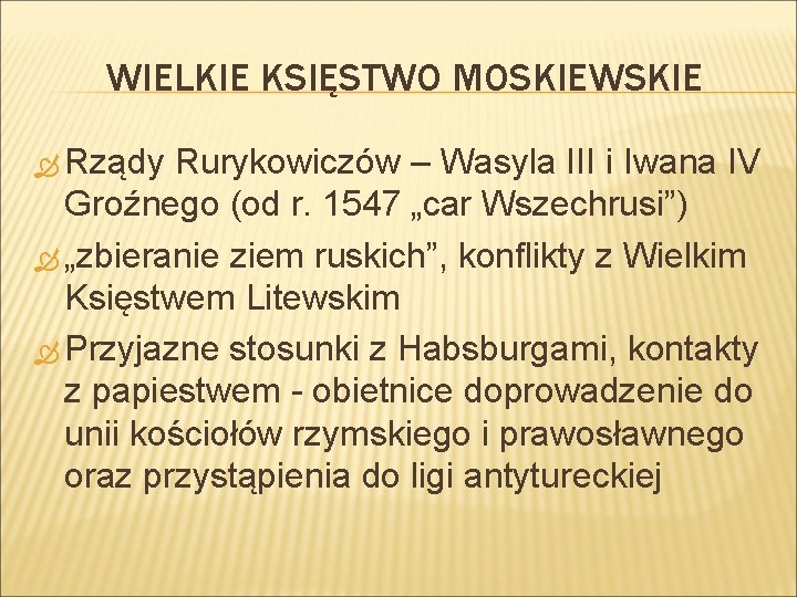 WIELKIE KSIĘSTWO MOSKIEWSKIE Rządy Rurykowiczów – Wasyla III i Iwana IV Groźnego (od r.