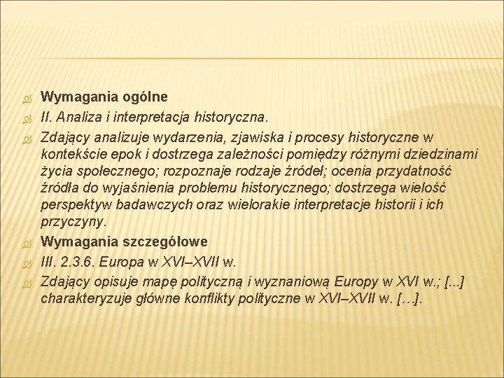  Wymagania ogólne II. Analiza i interpretacja historyczna. Zdający analizuje wydarzenia, zjawiska i procesy