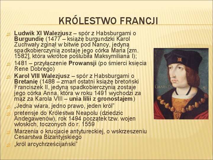 KRÓLESTWO FRANCJI Ludwik XI Walezjusz – spór z Habsburgami o Burgundię (1477 – książę