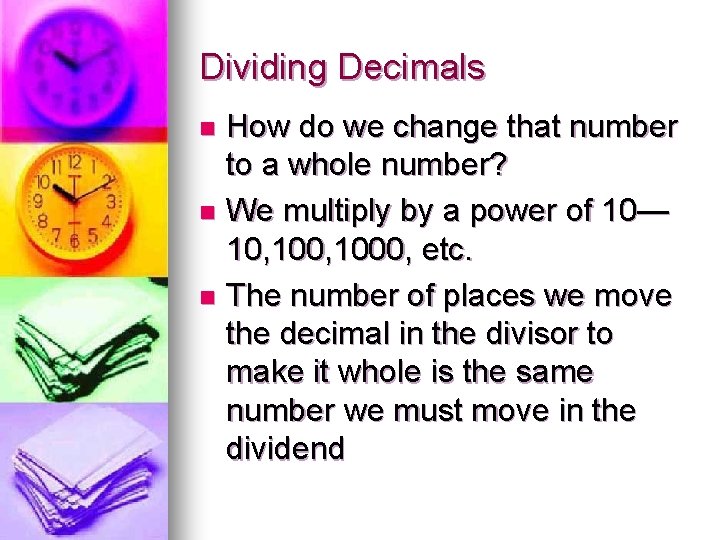 Dividing Decimals How do we change that number to a whole number? n We