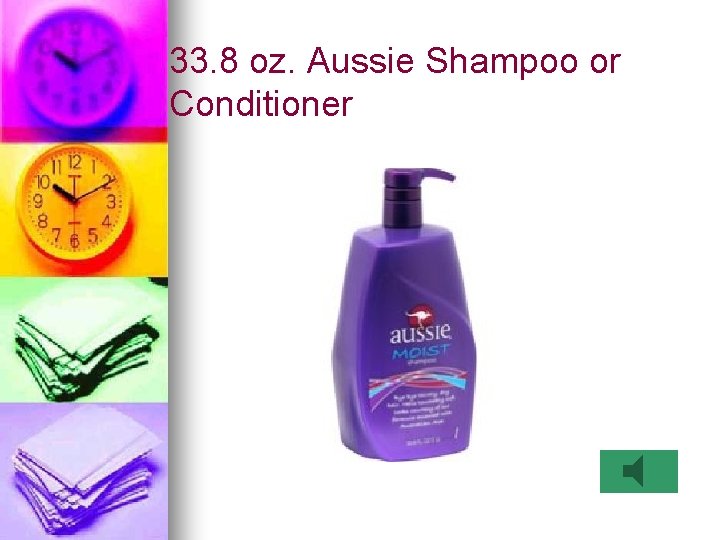 33. 8 oz. Aussie Shampoo or Conditioner 