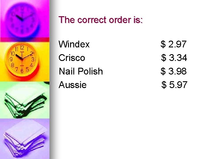 The correct order is: Windex Crisco Nail Polish Aussie $ 2. 97 $ 3.