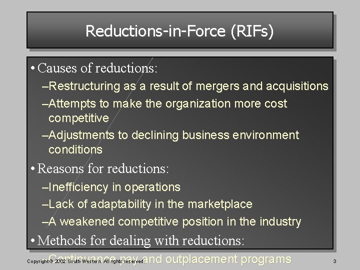 Reductions-in-Force (RIFs) • Causes of reductions: –Restructuring as a result of mergers and acquisitions