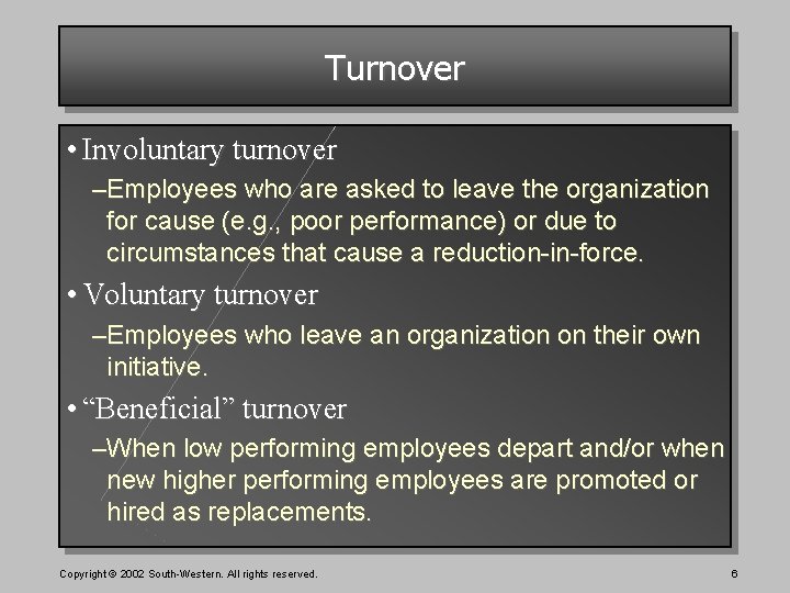 Turnover • Involuntary turnover –Employees who are asked to leave the organization for cause