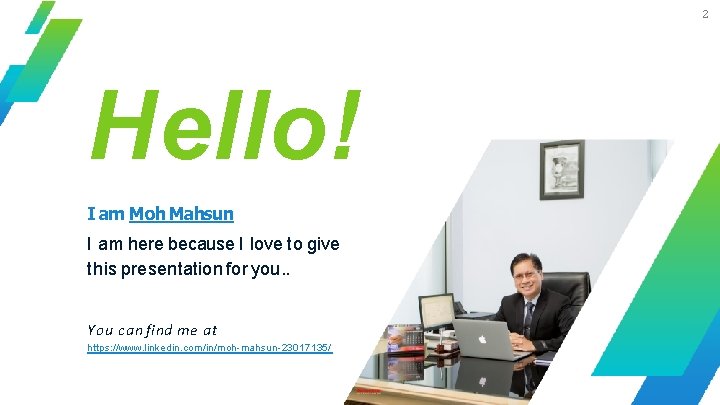 2 Hello! I am Moh Mahsun I am here because I love to give