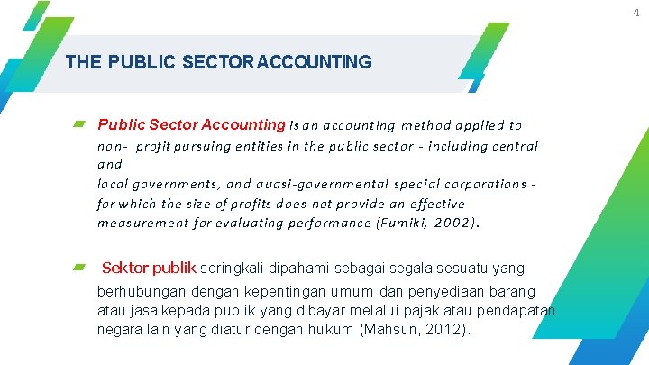 4 THE PUBLIC SECTOR ACCOUNTING ▰ ▰ Public Sector Accounting is an accounting method