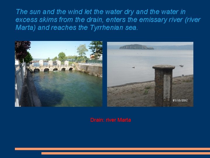 The sun and the wind let the water dry and the water in excess