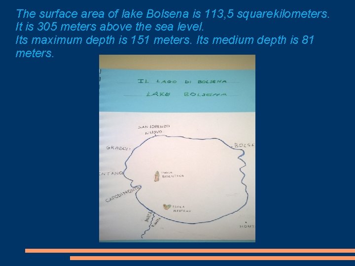 The surface area of lake Bolsena is 113, 5 squarekilometers. It is 305 meters