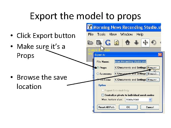 Export the model to props • Click Export button • Make sure it’s a