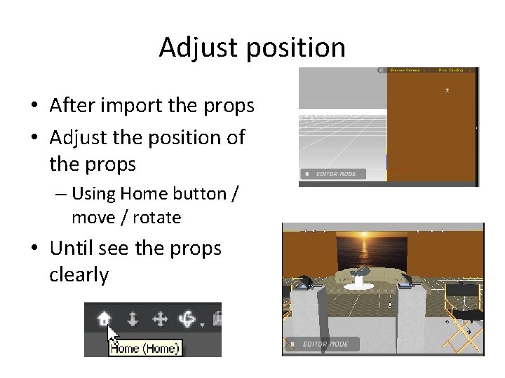Adjust position • After import the props • Adjust the position of the props