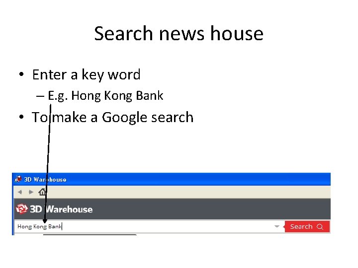 Search news house • Enter a key word – E. g. Hong Kong Bank