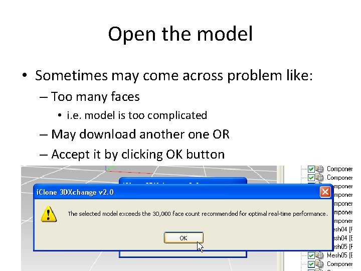 Open the model • Sometimes may come across problem like: – Too many faces