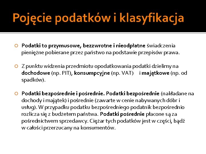  Podatki to przymusowe, bezzwrotne i nieodpłatne świadczenia pieniężne pobierane przez państwo na podstawie