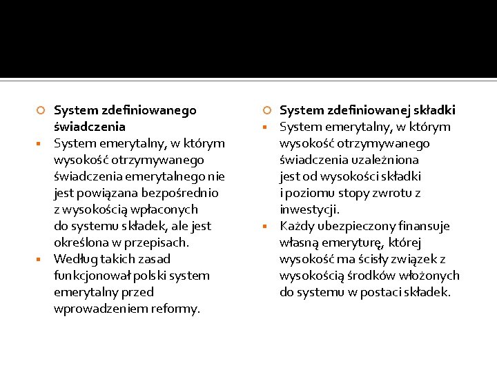 System zdefiniowanego świadczenia § § System emerytalny, w którym wysokość otrzymywanego świadczenia emerytalnego nie