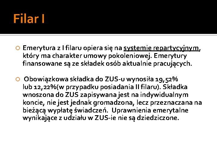  Emerytura z I filaru opiera się na systemie repartycyjnym, który ma charakter umowy